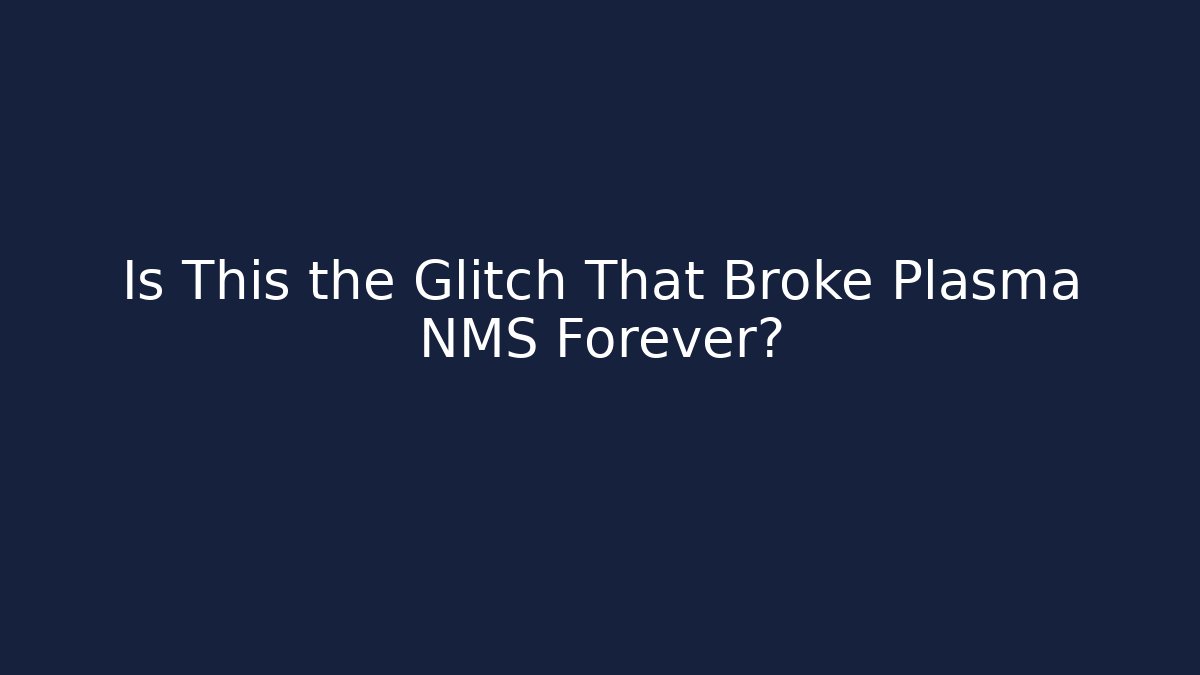 Is This the Glitch That Broke Plasma NMS Forever? - Critter Realm