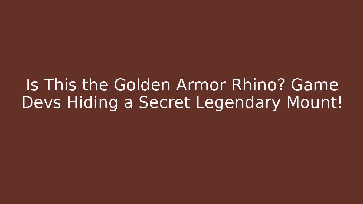 Is This the Golden Armor Rhino? Game Devs Hiding a Secret Legendary Mount!