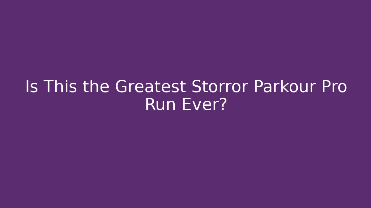 Is This the Greatest Storror Parkour Pro Run Ever? - Critter Realm