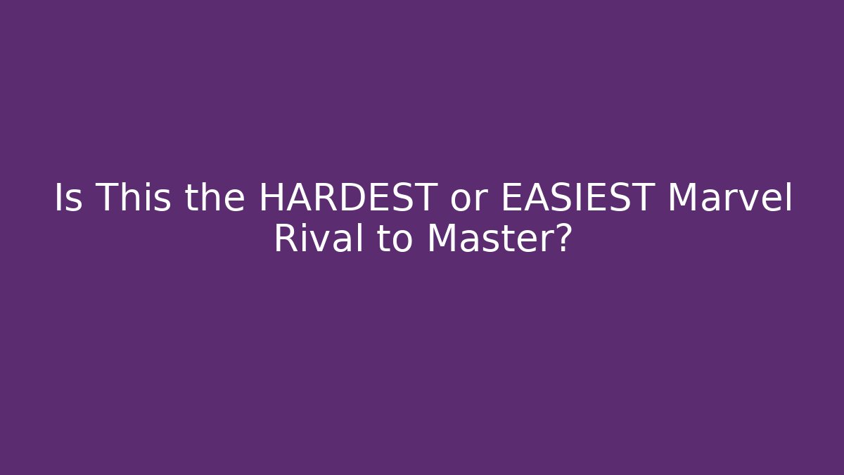 Is This the HARDEST or EASIEST Marvel Rival to Master?