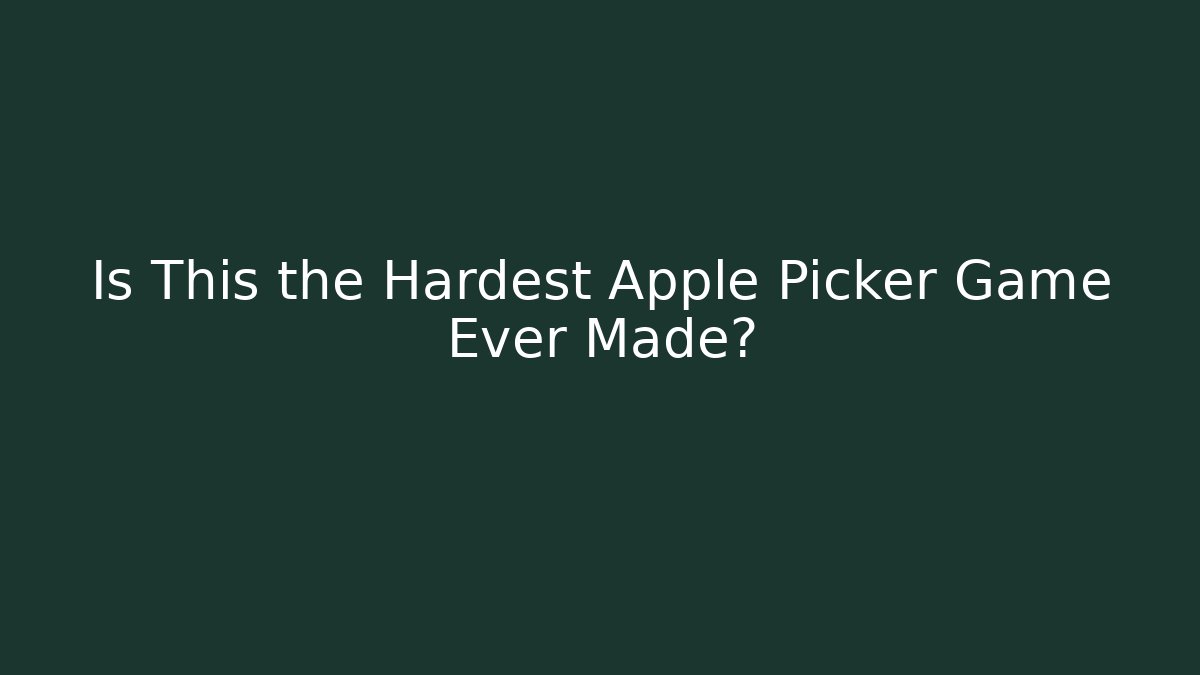 Is This the Hardest Apple Picker Game Ever Made? - Critter Realm