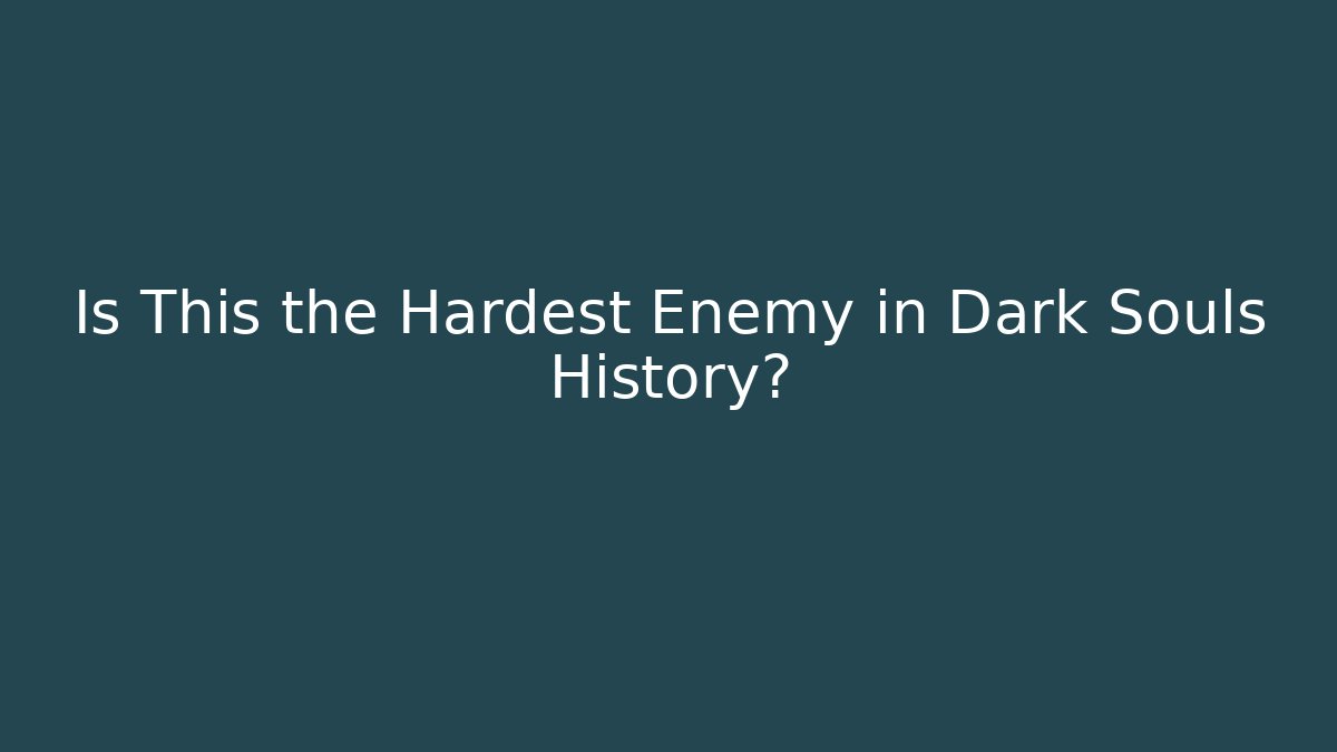 Is This the Hardest Enemy in Dark Souls History? - Critter Realm
