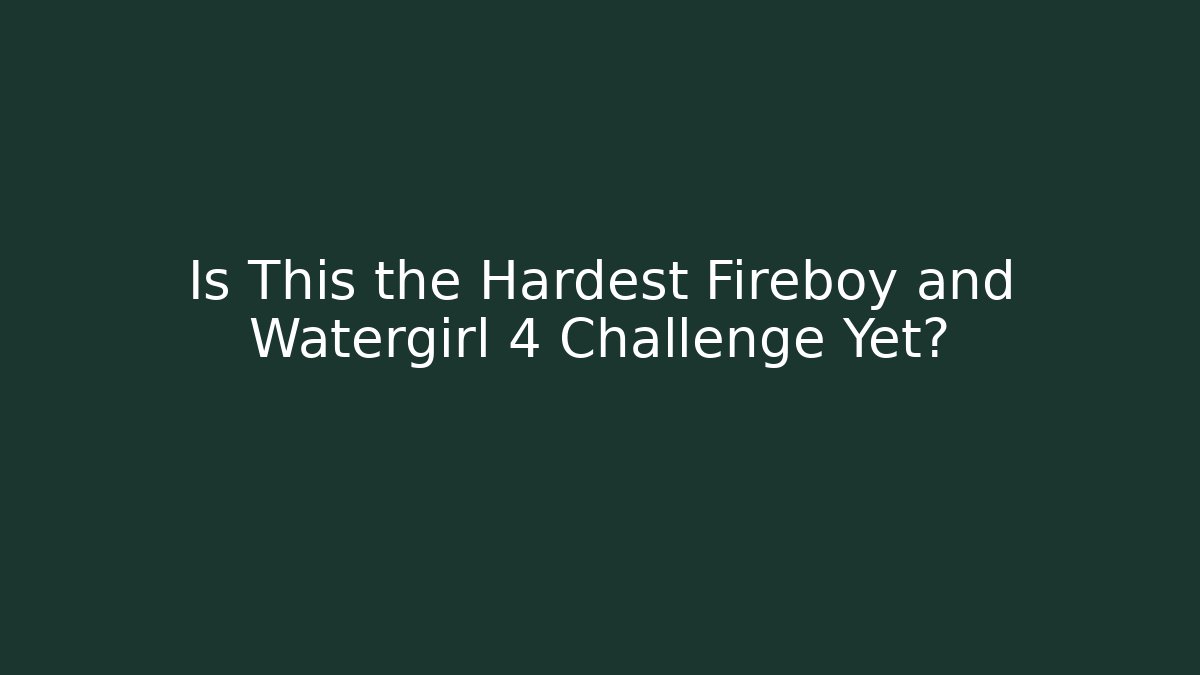 Is This the Hardest Fireboy and Watergirl 4 Challenge Yet? - Critter Realm