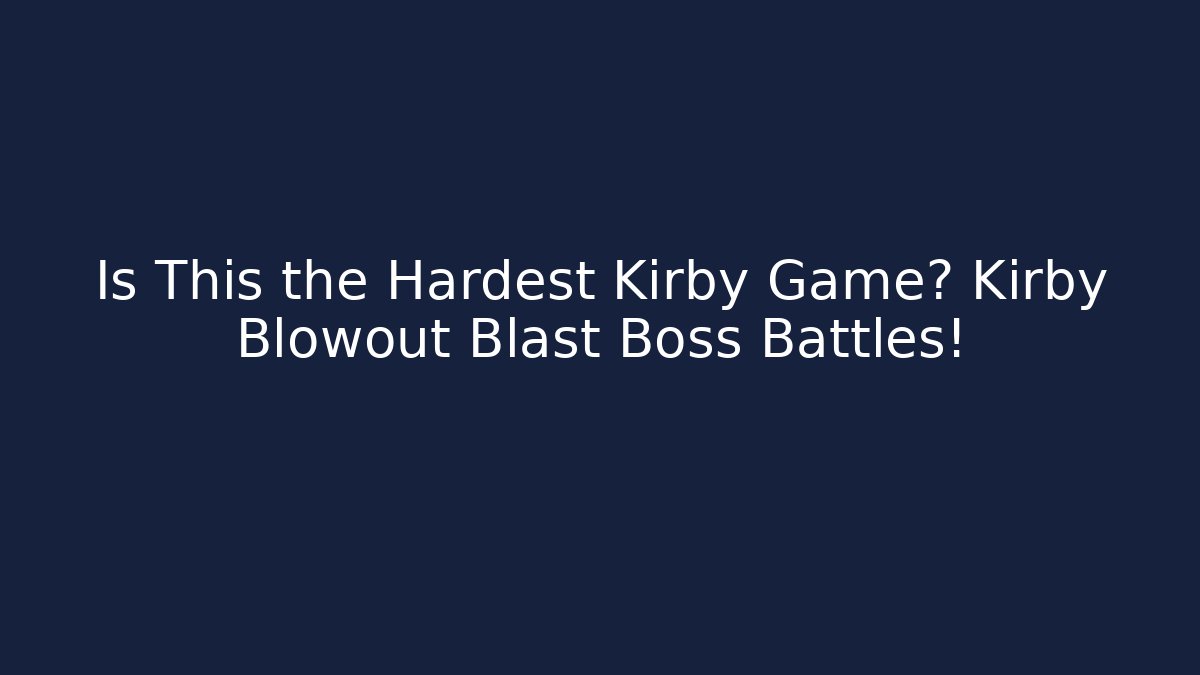 Is This the Hardest Kirby Game? Kirby Blowout Blast Boss Battles!