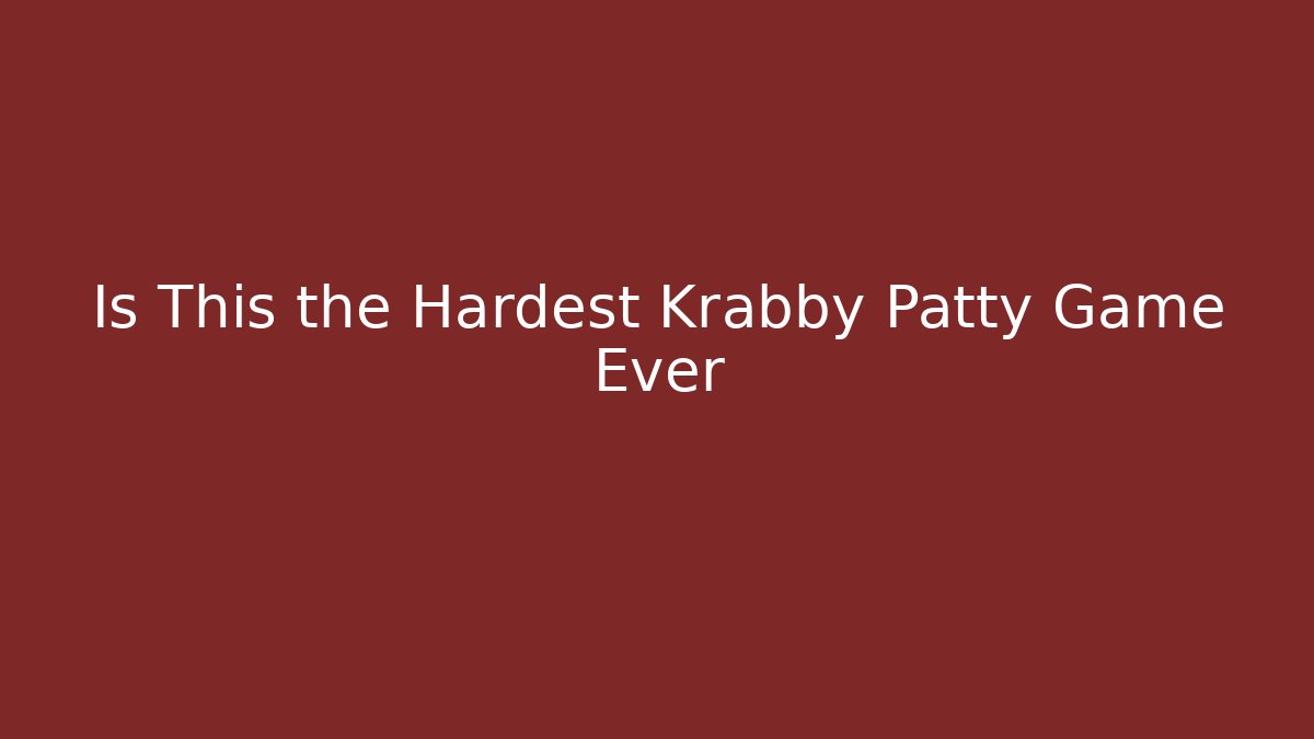 Is This the Hardest Krabby Patty Game Ever