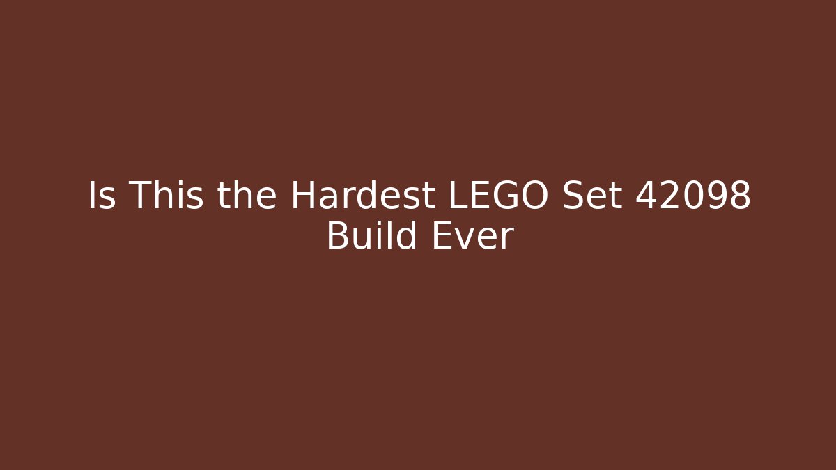 Is This the Hardest LEGO Set 42098 Build Ever