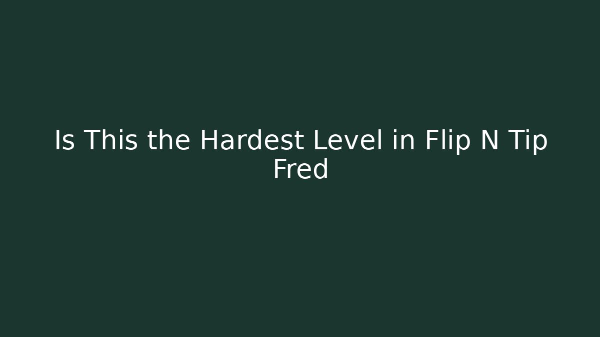 Is This the Hardest Level in Flip N Tip Fred - Critter Realm