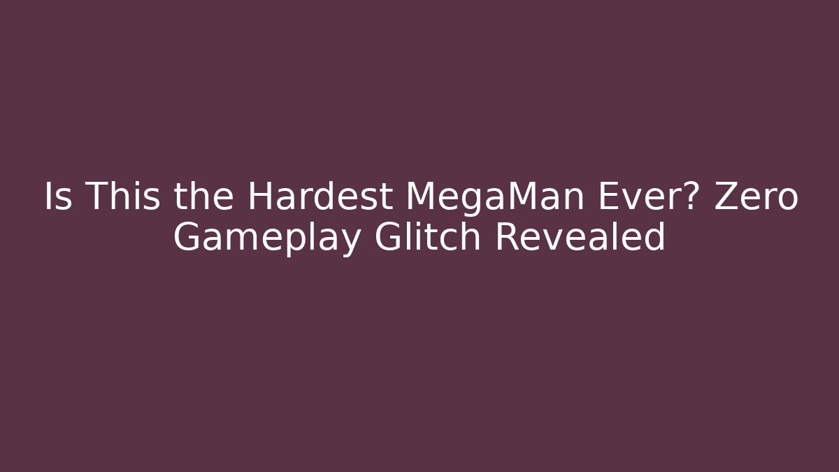 Is This the Hardest MegaMan Ever? Zero Gameplay Glitch Revealed
