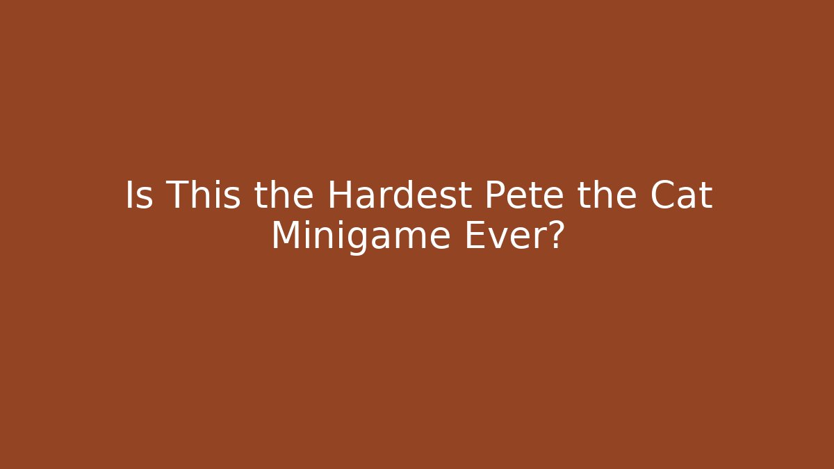 Is This the Hardest Pete the Cat Minigame Ever?