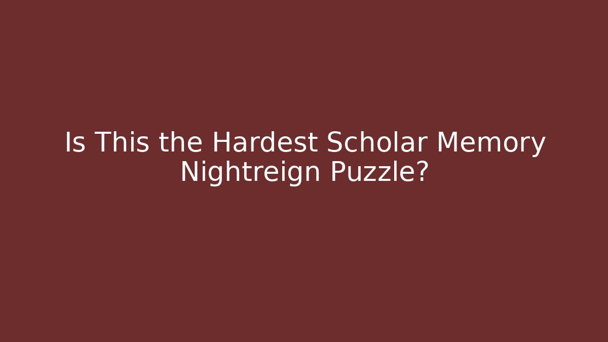 Is This the Hardest Scholar Memory Nightreign Puzzle?