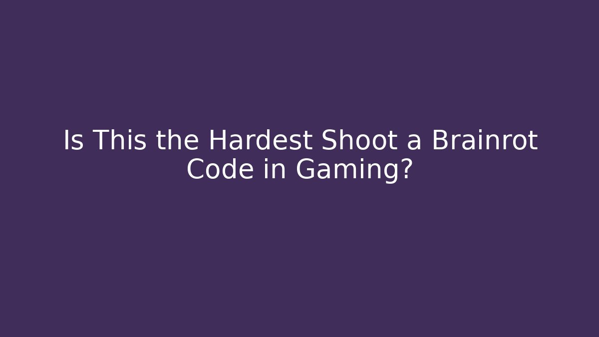 Is This the Hardest Shoot a Brainrot Code in Gaming?