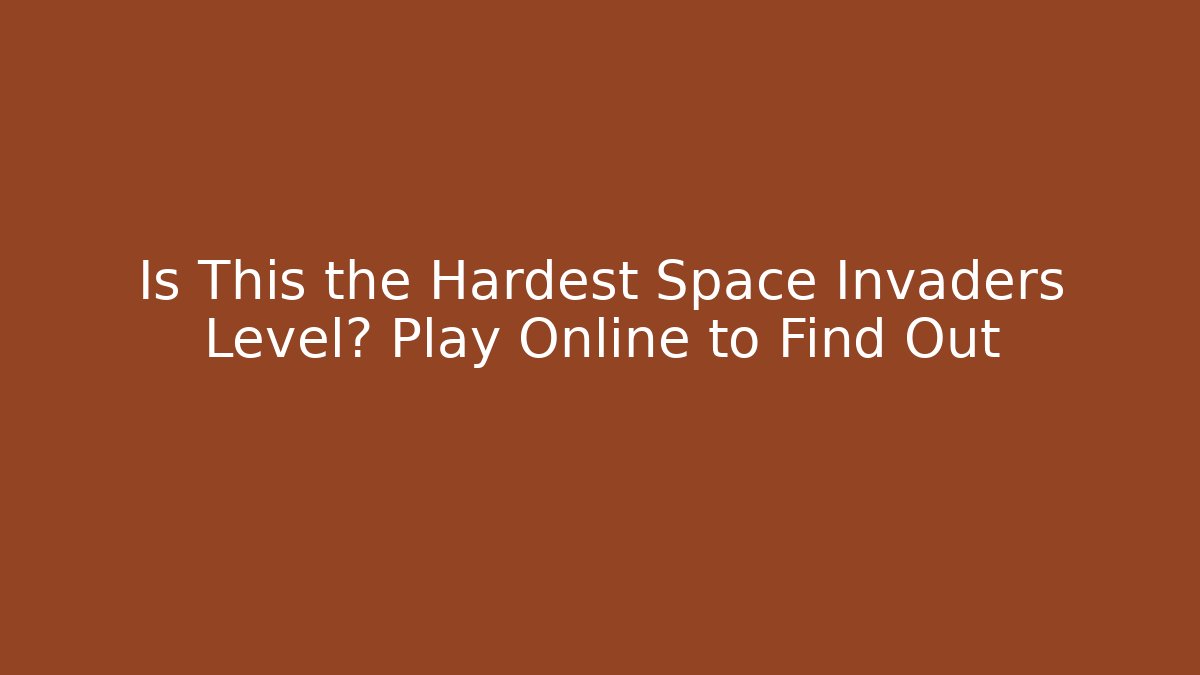 Is This the Hardest Space Invaders Level? Play Online to Find Out