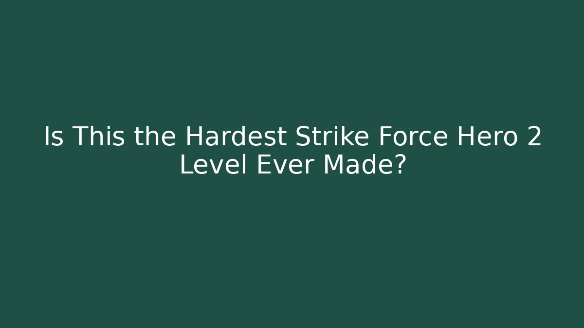 Is This the Hardest Strike Force Hero 2 Level Ever Made?