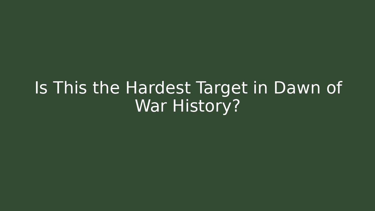 Is This the Hardest Target in Dawn of War History?