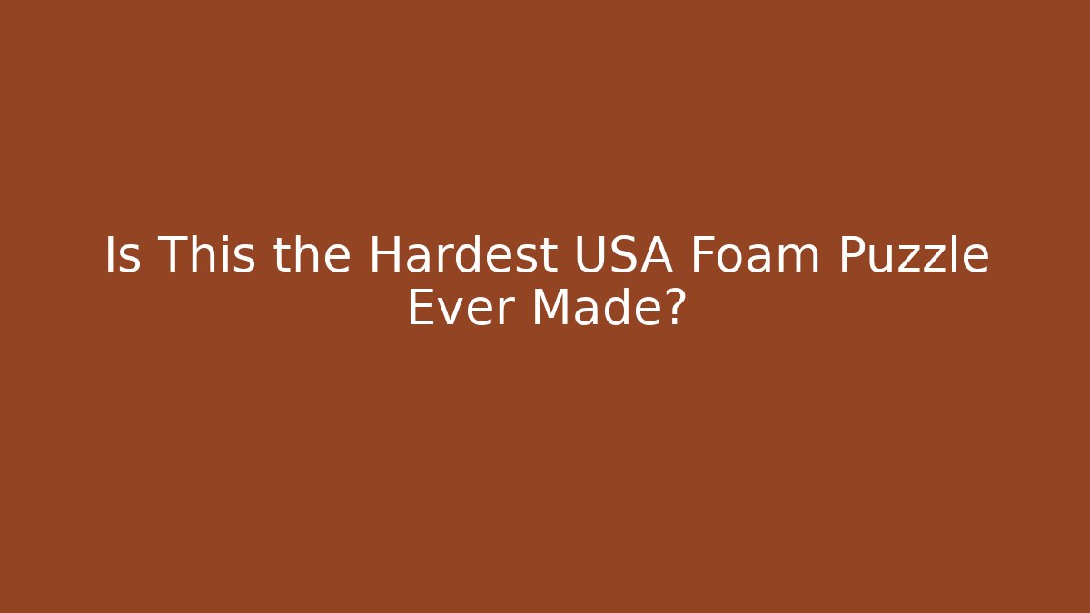 Is This the Hardest USA Foam Puzzle Ever Made?