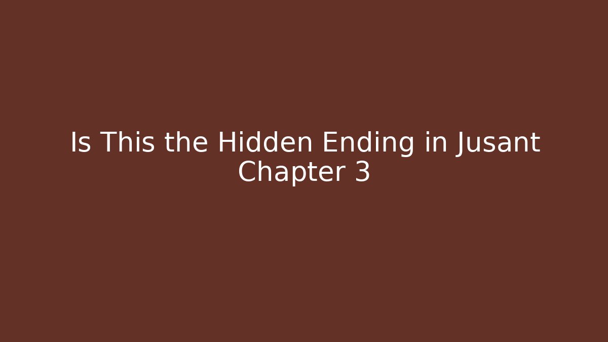 Is This the Hidden Ending in Jusant Chapter 3