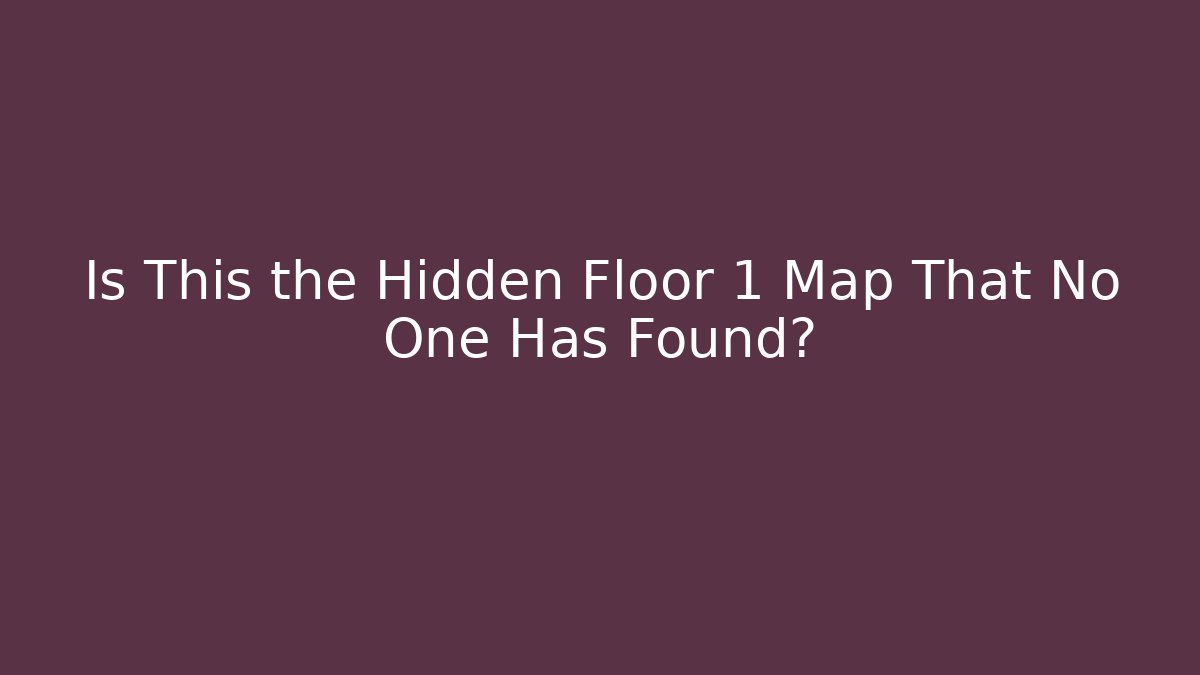 Is This the Hidden Floor 1 Map That No One Has Found?