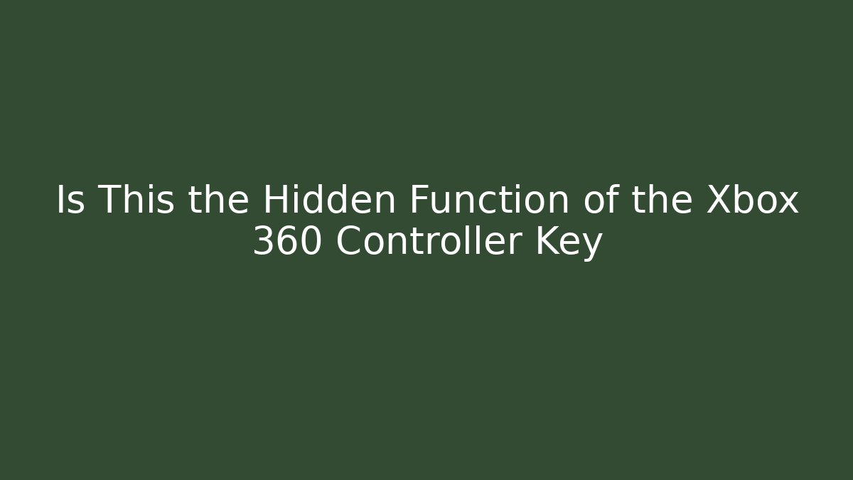 Is This the Hidden Function of the Xbox 360 Controller Key