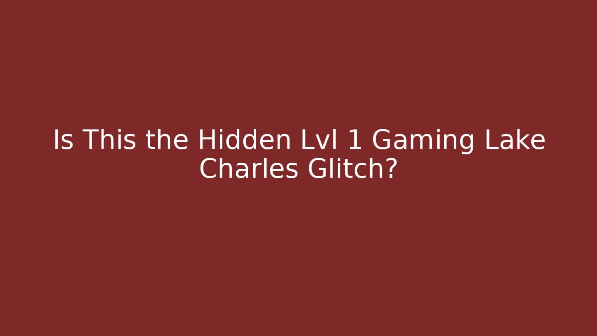 Is This the Hidden Lvl 1 Gaming Lake Charles Glitch?