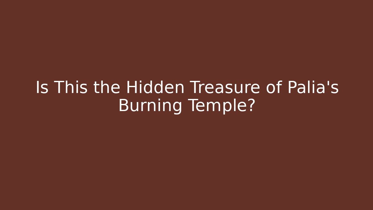 Is This the Hidden Treasure of Palia's Burning Temple?