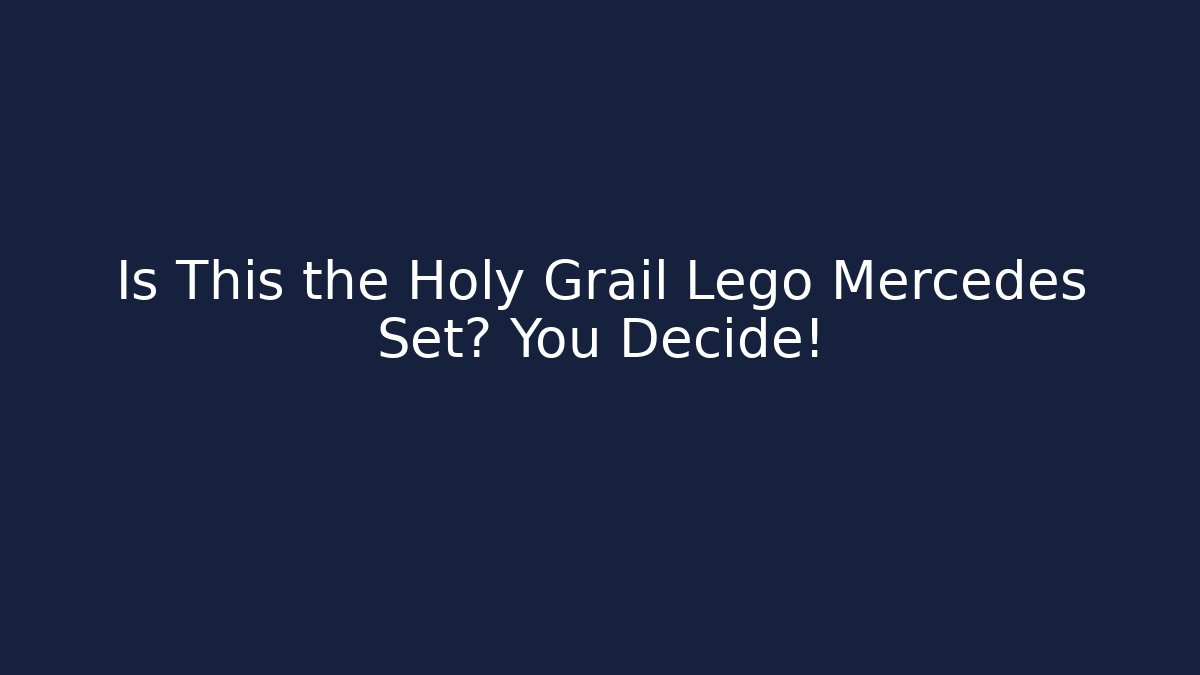 Is This the Holy Grail Lego Mercedes Set? You Decide! - Critter Realm