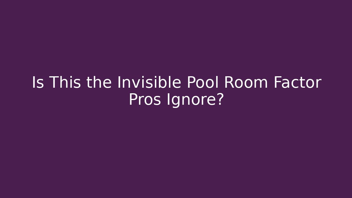 Is This the Invisible Pool Room Factor Pros Ignore? - Critter Realm