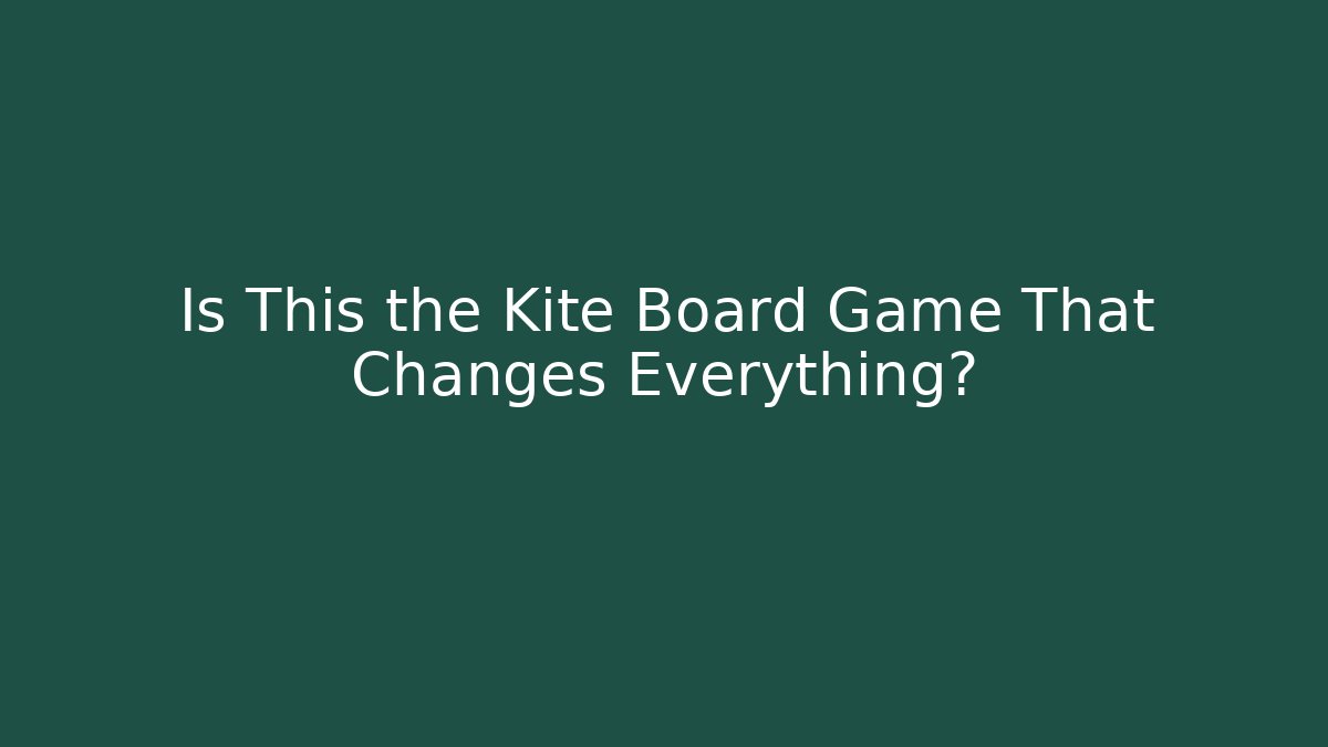 Is This the Kite Board Game That Changes Everything?