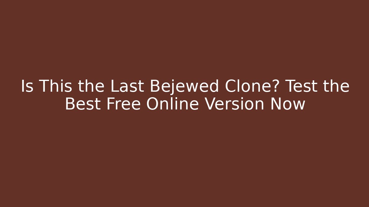 Is This the Last Bejewed Clone? Test the Best Free Online Version Now