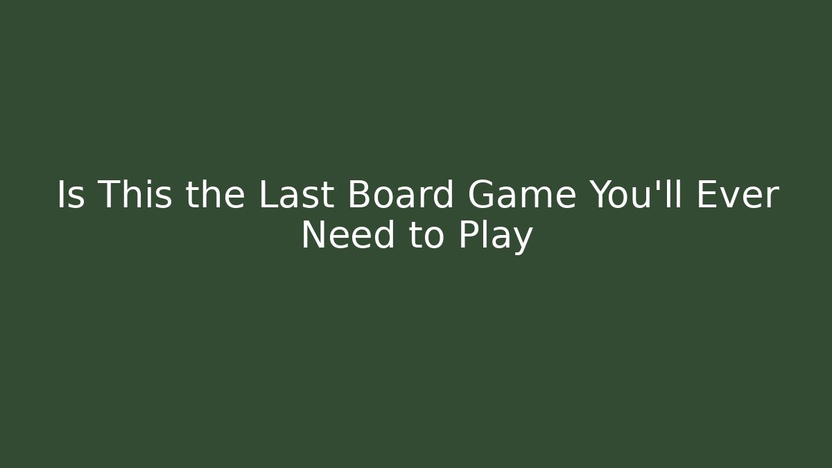 Is This the Last Board Game You'll Ever Need to Play - Critter Realm