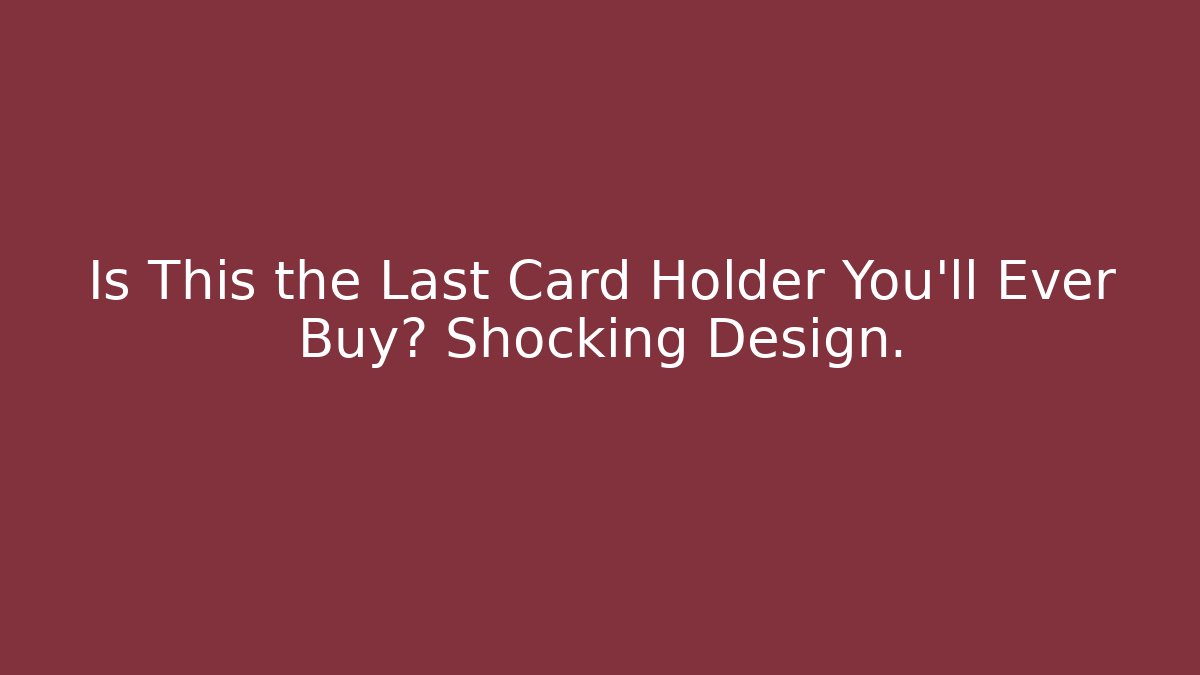 Is This the Last Card Holder You'll Ever Buy? Shocking Design.