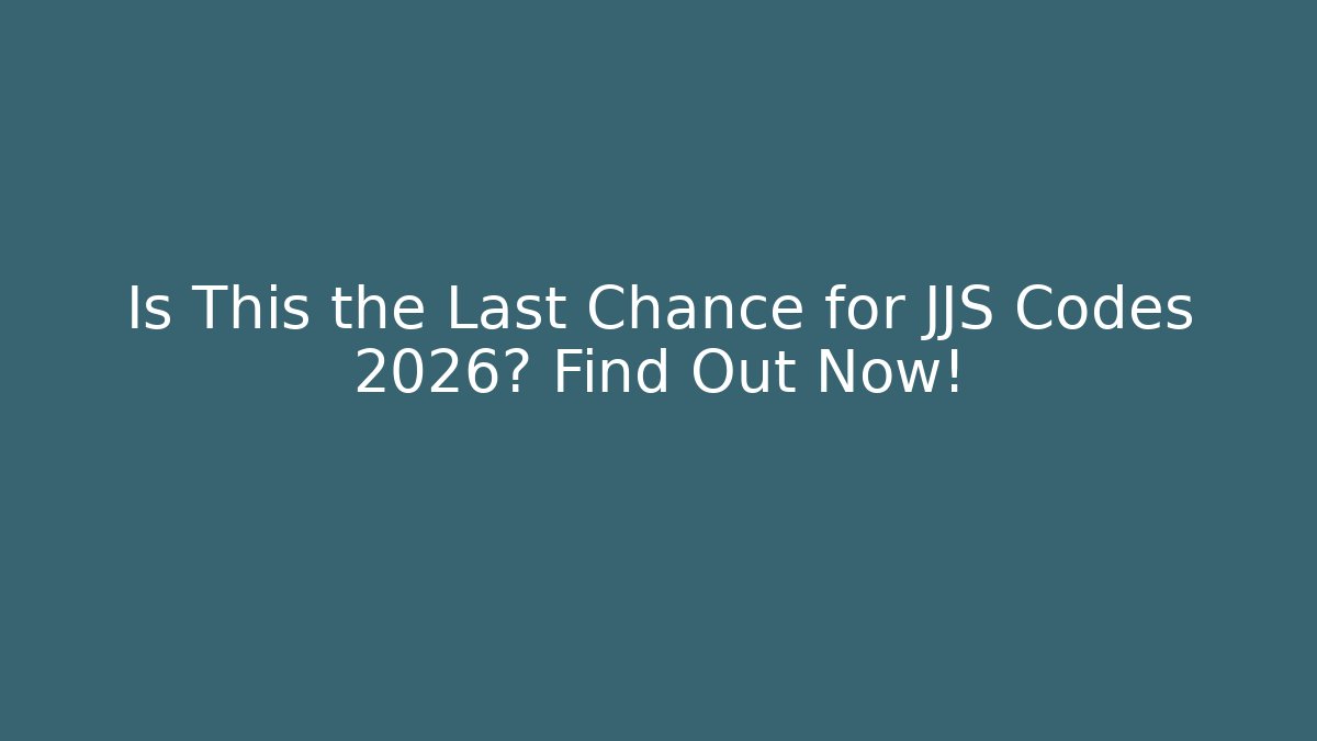Is This the Last Chance for JJS Codes 2026? Find Out Now!