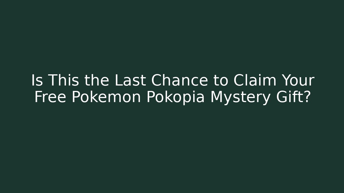 Is This the Last Chance to Claim Your Free Pokémon Pokopia Mystery Gift?