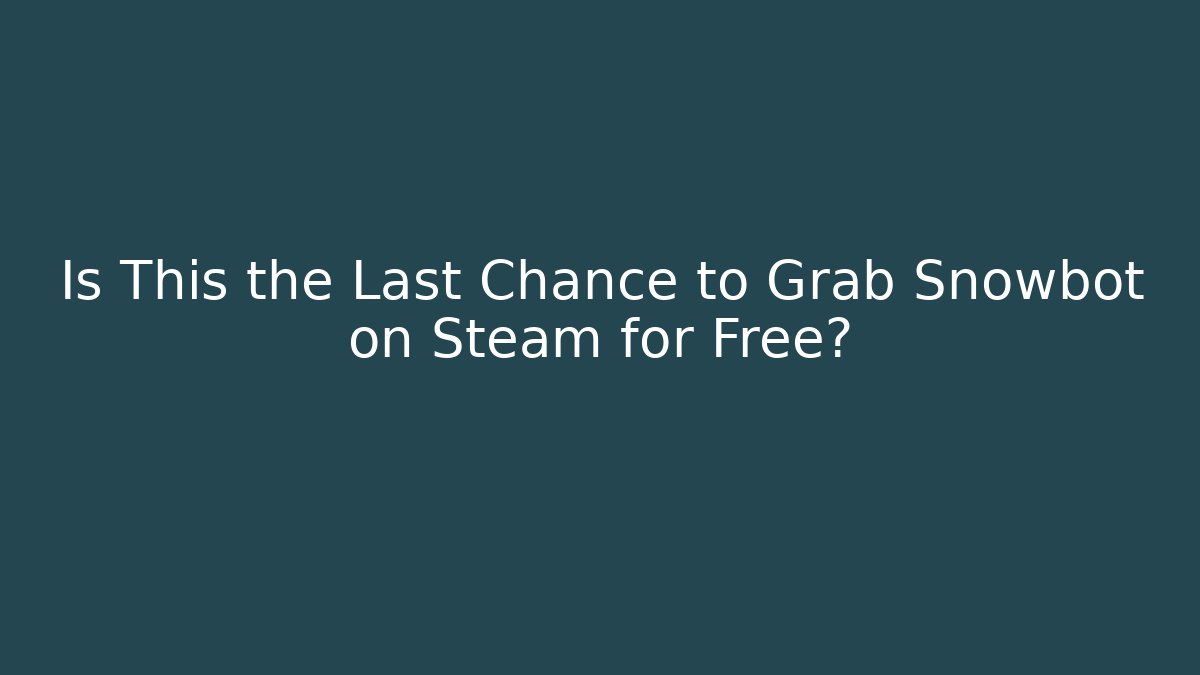 Is This the Last Chance to Grab Snowbot on Steam for Free?