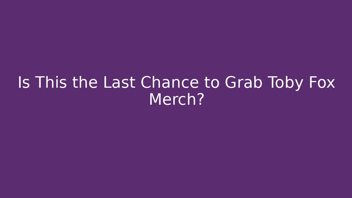 Is This the Last Chance to Grab Toby Fox Merch? - Critter Realm