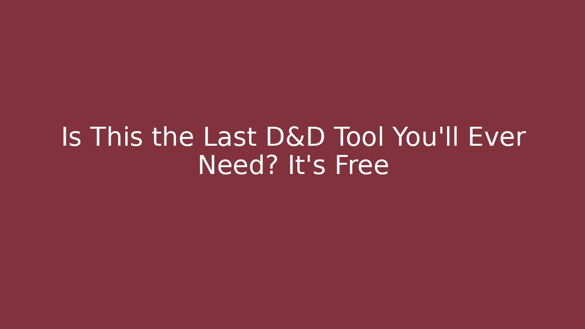 Is This the Last D&D Tool You'll Ever Need? It's Free