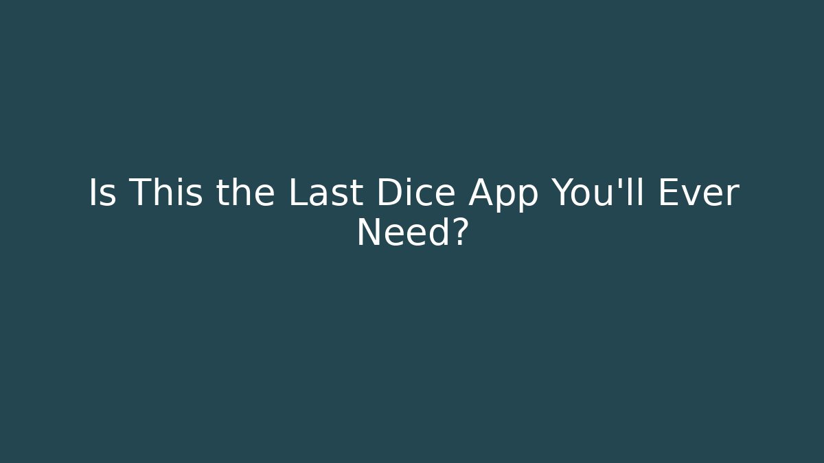 Is This the Last Dice App You'll Ever Need? - Critter Realm