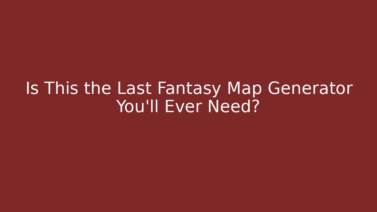 Is This the Last Fantasy Map Generator You'll Ever Need?
