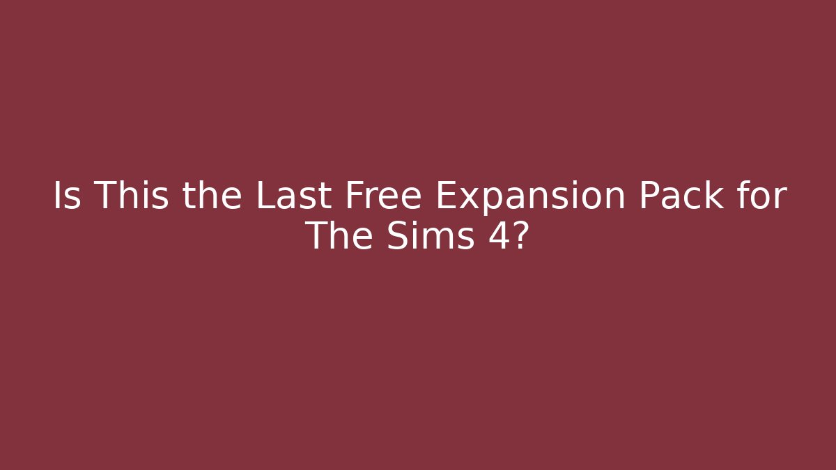 Is This the Last Free Expansion Pack for The Sims 4?