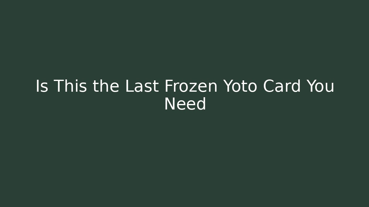 Is This the Last Frozen Yoto Card You Need