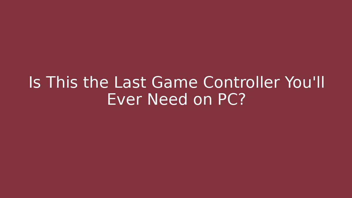 Is This the Last Game Controller You'll Ever Need on PC? - Critter Realm