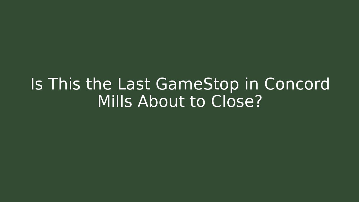 Is This the Last GameStop in Concord Mills About to Close?