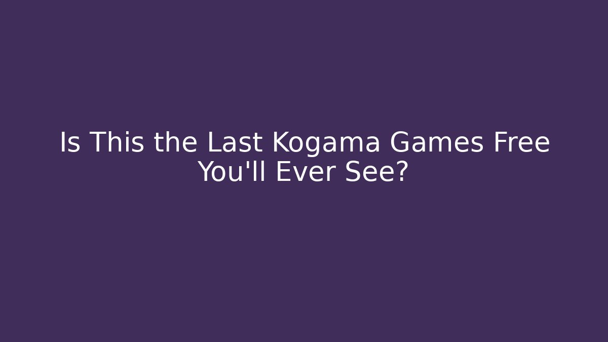 Is This the Last Kogama Games Free You'll Ever See?