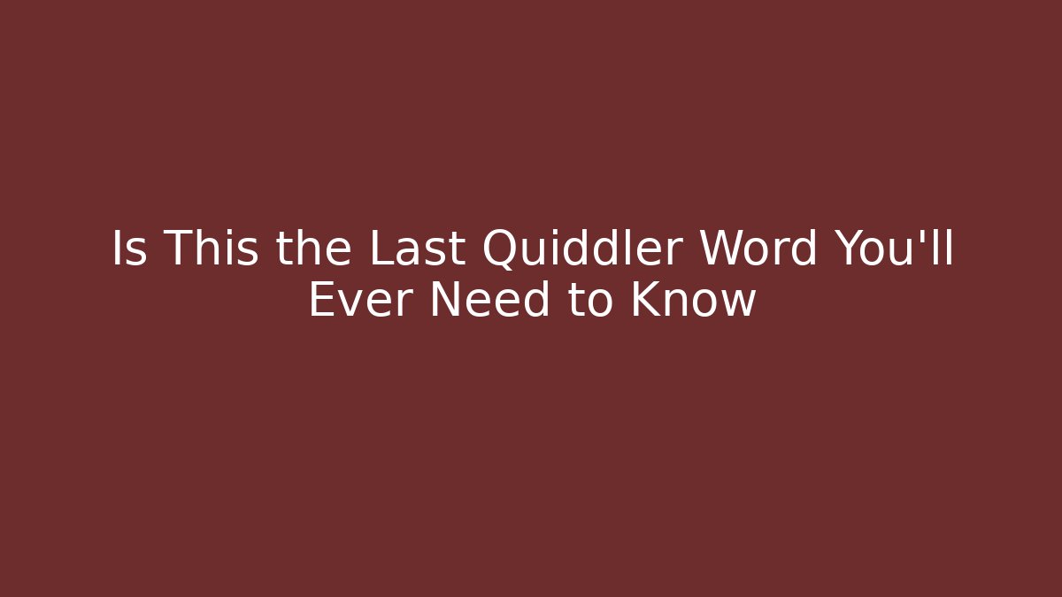 Is This the Last Quiddler Word You'll Ever Need to Know