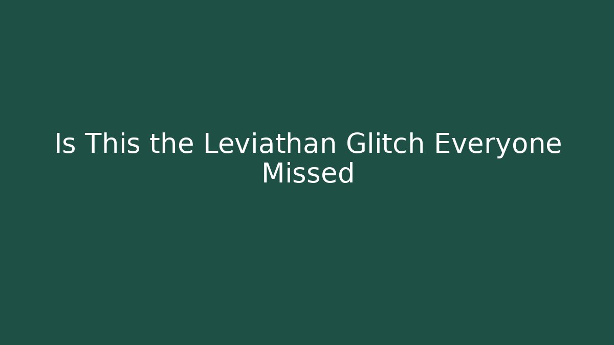 Is This the Leviathan Glitch Everyone Missed - Critter Realm