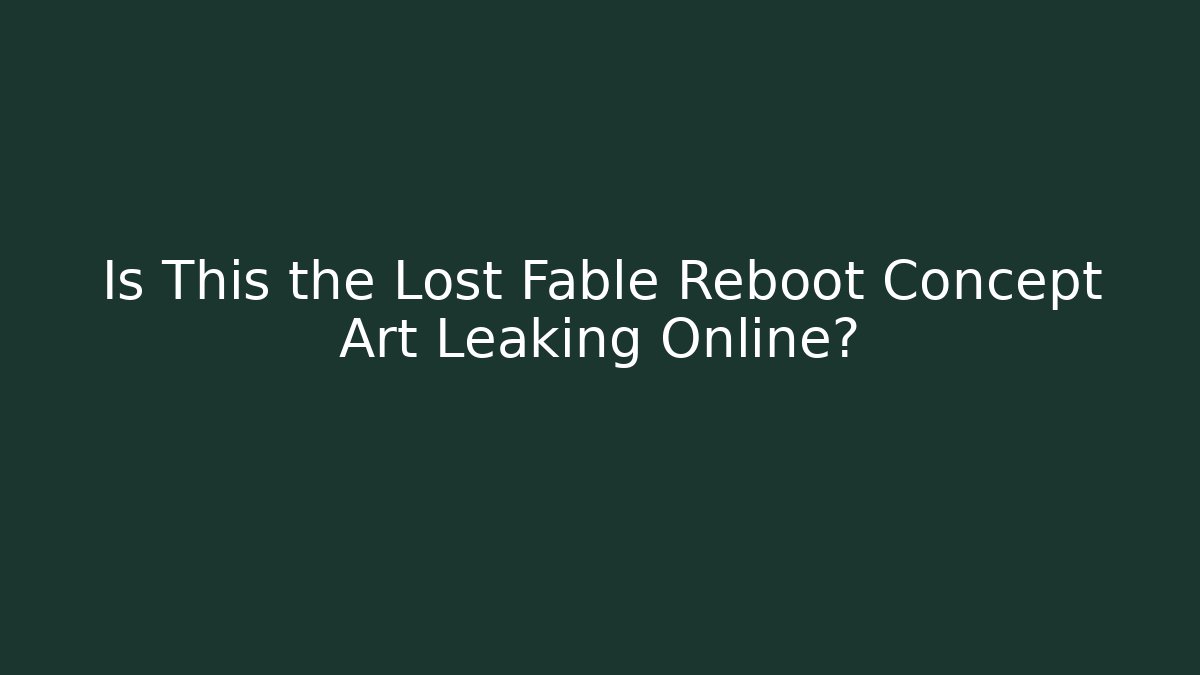 Is This the Lost Fable Reboot Concept Art Leaking Online?