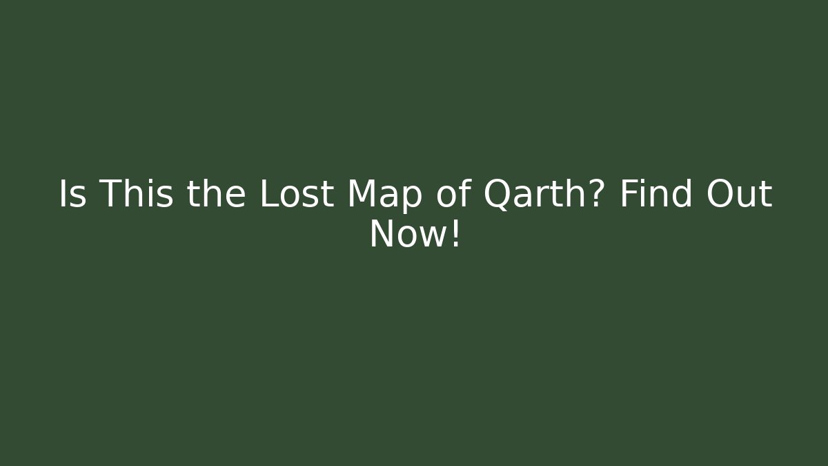 Is This the Lost Map of Qarth? Find Out Now!