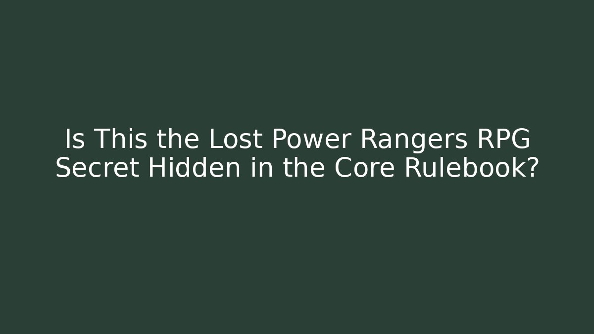Is This the Lost Power Rangers RPG Secret Hidden in the Core Rulebook?