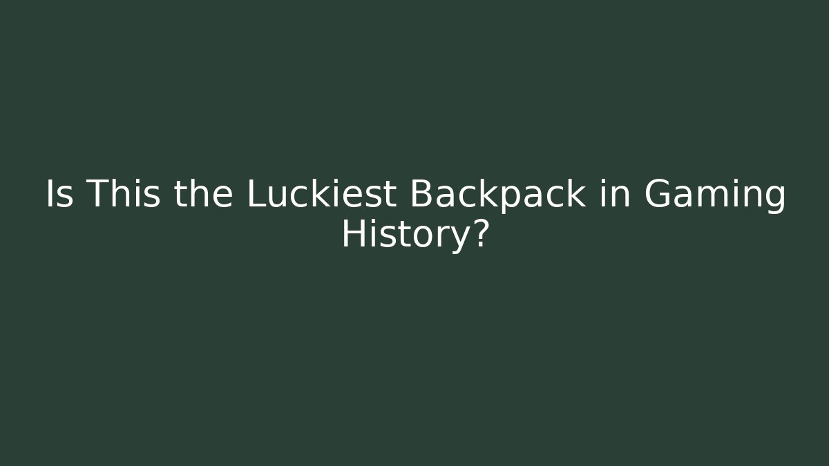 Is This the Luckiest Backpack in Gaming History? - Critter Realm