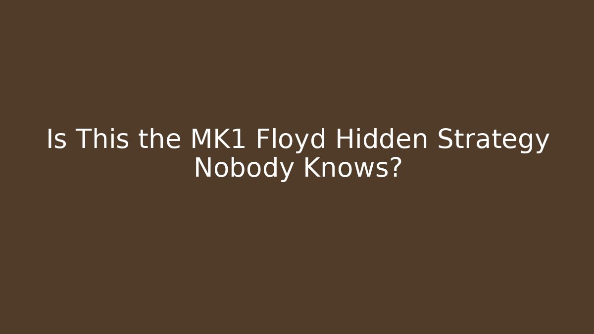 Is This the MK1 Floyd Hidden Strategy Nobody Knows? - Critter Realm