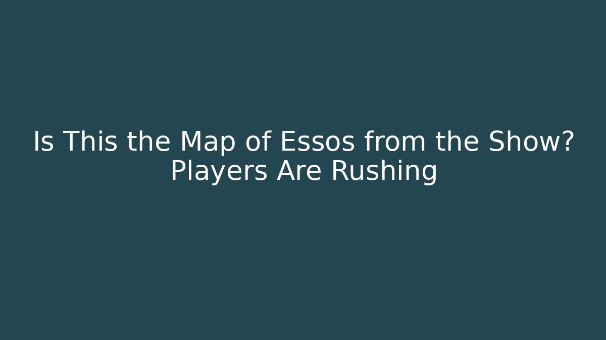 Is This the Map of Essos from the Show? Players Are Rushing